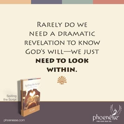Rarely do we need a transcendent revelation to know God’s will—we just need to look within.
