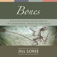 Bones spiritual podcasts: A Building-Block Collection of 19 Fundamental Spiritual Teachings
