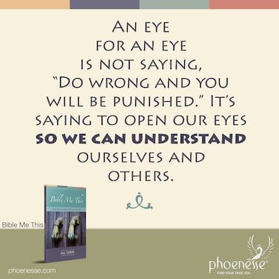 An eye for an eye is not saying,